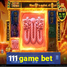 111 game bet